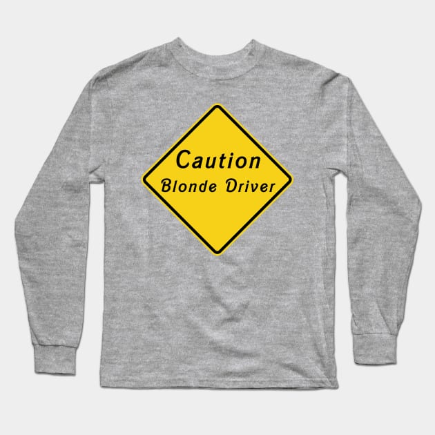 Caution Blonde Driver Long Sleeve T-Shirt by  The best hard hat stickers 